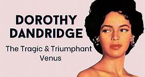 Dorothy Dandridge | The Tragic & Triumphant Venus (Biography)