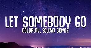 Coldplay, Selena Gomez - Let Somebody Go (Lyrics)