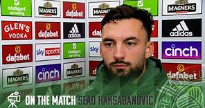 On the Match with Sead Hakšabanović | Celtic 4-2 Dundee United | Celts claim all 3 pts in late win!