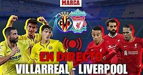 Villarreal - Liverpool, vuelta de semifinales Champions League EN DIRECTO