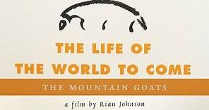 The Mountain Goats - The Life of the World to Come: A film by Rian Johnson