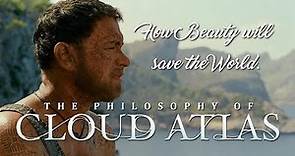 The Philosophy of Cloud Atlas | How Beauty Will Save the World