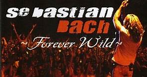 Sebastian Bach 塞巴斯蒂安·巴赫 - Forever Wild 2004
