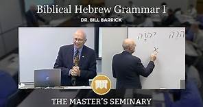 Lecture 1: Biblical Hebrew Grammar I - Dr. Bill Barrick