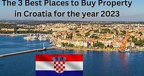 Real Estate in Croatia The Best Three Places to Buy in 2023.