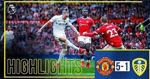 Highlights: Manchester United 5-1 Leeds United | Ayling scores screamer in defeat | Premier League