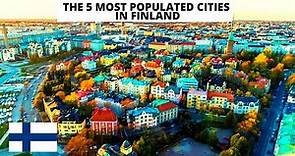 NORDIC COUNTRY, THE 5 MOST POPULATED CITIES IN FINLAND