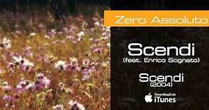 Zero Assoluto - Scendi (feat. Enrico Sognato) - Scendi (2004)