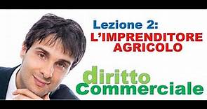 Diritto Commerciale Video Lezione n.2: L'imprenditore agricolo