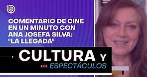 Comentario de cine en un minuto con Ana Josefa Silva: "La llegada"