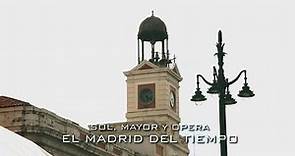 Madrid Barrio a Barrio: Sol, Mayor y Ópera. El Madrid del tiempo