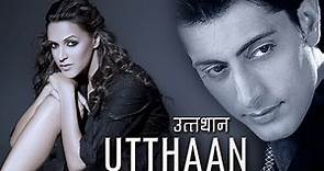 UTTHAAN | Exclusive Superhit Bollywood Hindi Movie | Priyanshu Chatterjee & Neha Dhupia