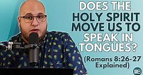 What does Romans 8:26-27 mean? (Tongues explained!)