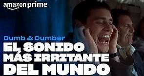 Dumb & Dumber - El sonido más irritante del mundo | Amazon Prime
