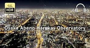 Osaka Abeno Harukas Observatory Walking Tour - Osaka Japan [4K/HDR/Binaural]