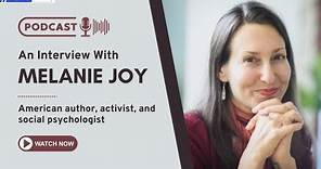 A Conversation with Melanie Joy- American author, social psychologist and activist (in English)