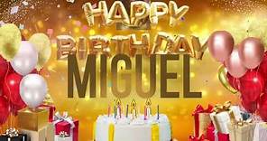 MIGUEL - Happy Birthday Miguel