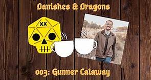 Danishes & Dragons 003: Gunner Calaway