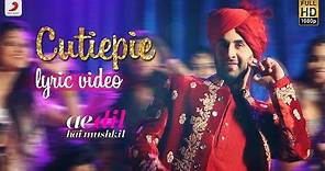 Cutiepie - Official Lyric Video | Karan Johar | Ranbir | Anushka | Pritam | Pardeep I Nakash