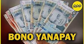 Bono Yanapay se pagará desde el 8 de septiembre: ¿Quiénes serán los beneficiarios?