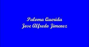 Paloma Querida (Darling Dove) - Jose Alfredo Jimenez (Letra - Lyrics)