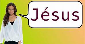 How to say 'jesus' in French?