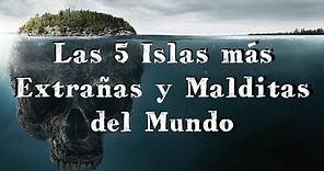 Las 5 Islas Más Malditas y Extrañas del Mundo