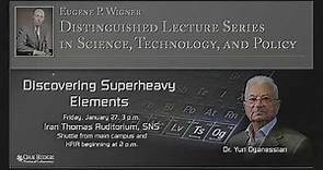 Yuri TS. Oganessian - Discovering Superheavy Elements