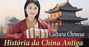 A história da China Antiga | Cultura Chinesa