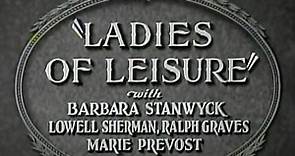 Ladies Of Leisure (1930) | Full Movie | Barbara Stanwyck, Ralph Graves, Lowell Sherman, Marie Prevost