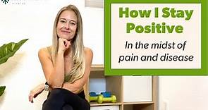 How to Stay Positive With Chronic Pain and Disease