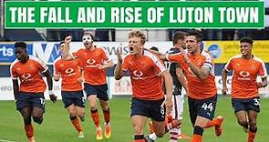 The fall and rise of luton town | THE FASCINATING STORY OF LUTON TOWN