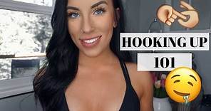 HOOKING UP 101 - EVERYTHING YOU NEED TO KNOW | Chels Nichole