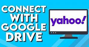 How To Connect Your Yahoo Mail With Your Google Drive Account