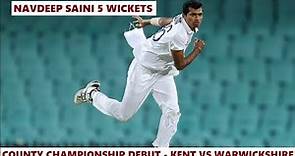 Navdeep Saini 5 Wickets for Kent vs Warwickshire in his County Championship Debut - 20 July 2022
