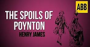 THE SPOILS OF POYNTON: Henry James - FULL AudioBook