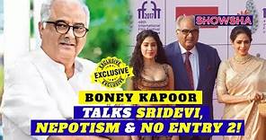 Boney Kapoor's Most Explosive Interview | No Entry 2 | Sridevi | Nepotism | Anil Kapoor | EXCLUSIVE