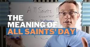 All Saints' Day: Meaning and Purpose