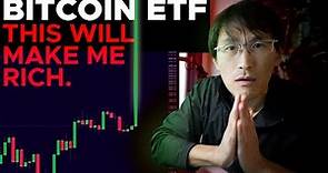 Bitcoin ETF... THIS WILL MAKE ME RICH.