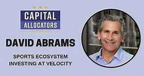 David Abrams – Sports Ecosystem Investing at Velocity (Capital Allocators, EP. 303)