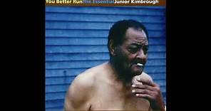 Junior Kimbrough - You Better Run: The Essential Junior Kimbrough (Full Album)
