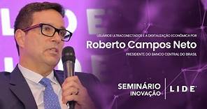 Roberto Campos Neto, presidente do Banco Central do Brasil | Seminário LIDE Inovação