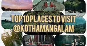 Top 10 places to visit in @Kothamangalam