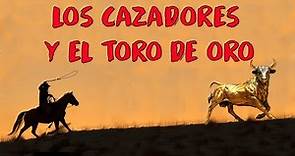 LOS CAZADORES Y EL TORO DE ORO (mito andino)