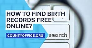 How To Find Birth Records Free Online? - CountyOffice.org