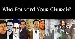 Who Founded YOUR Church?