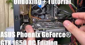 ASUS Phoenix GeForce® GTX 1650 OC edition 4GB GDDR6 ticket into PC gaming unboxing and instructions