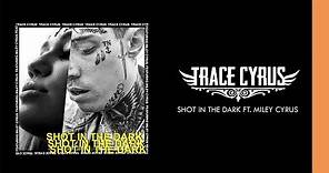 Trace Cyrus - Shot in the Dark (Audio) ft. Miley Cyrus