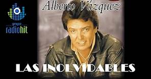 15 Exitos Inolvidables de Alberto Vazquez (Colección de la INOLVIDABLE MX)