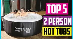 ✅Top 5 Best 2 Person Hot Tubs 2022 Reviews